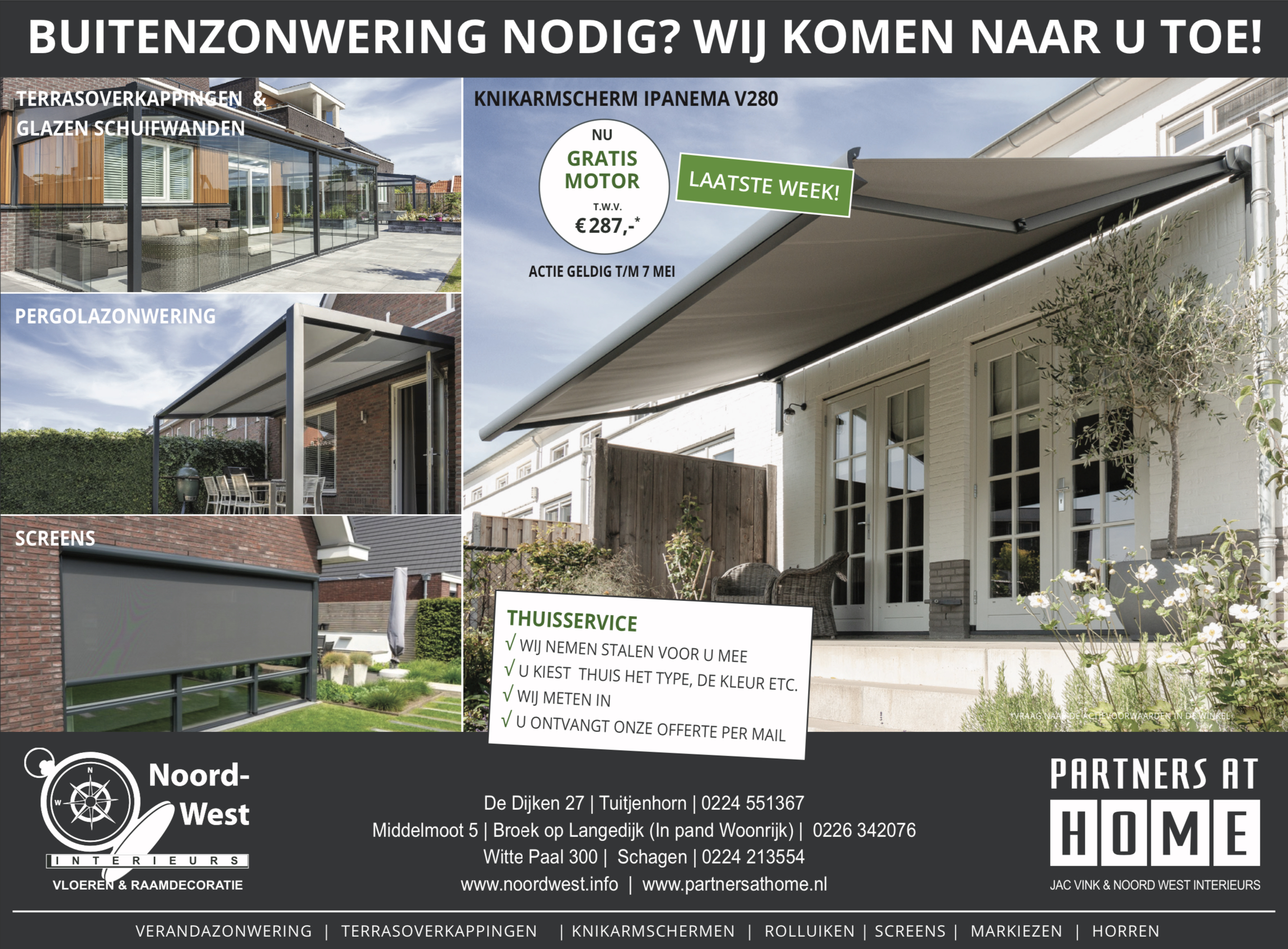 De laatste week! Gratis motor bij een knikarmscherm Ipanema-V280 Bij aankoop van knikarmscherm Ipanema V280 ontvang je nu de elektrische motor t.w.v 287,-